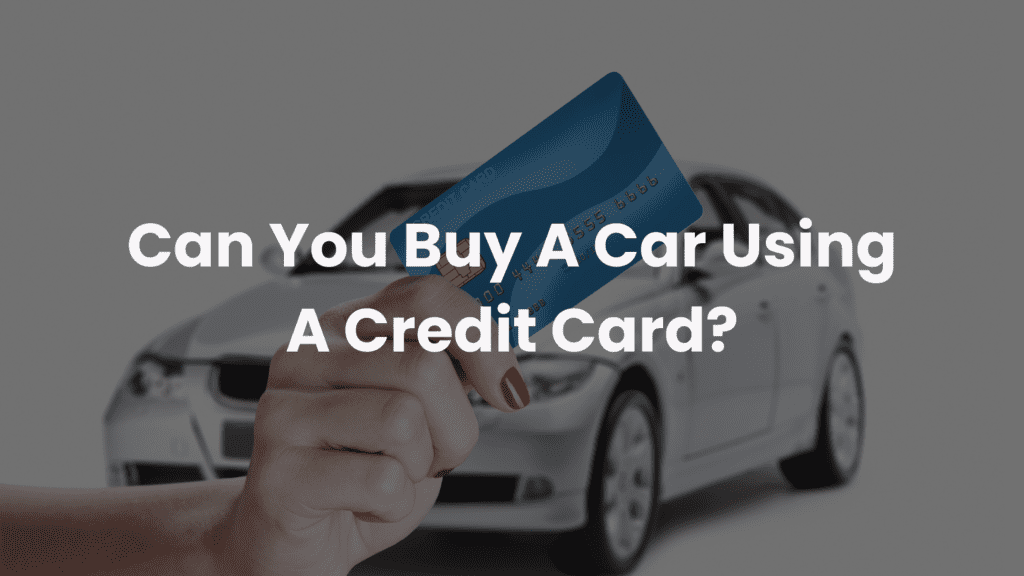 Can You Buy A Car Using A Credit Card