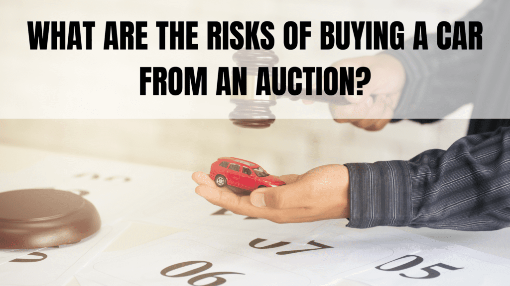 Risks of Buying a Car from an Auction